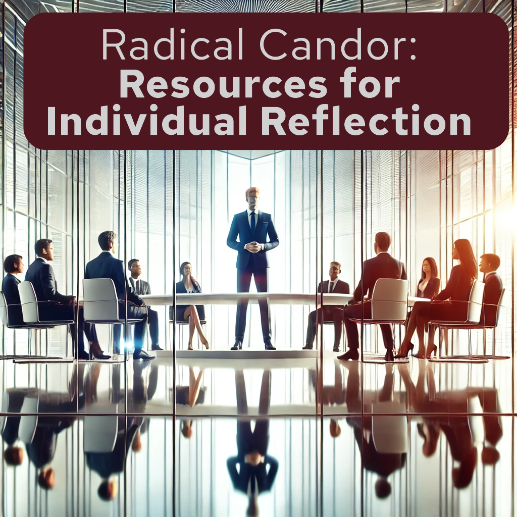 Resources to bring Radical Candor to your company – Individual Reflection