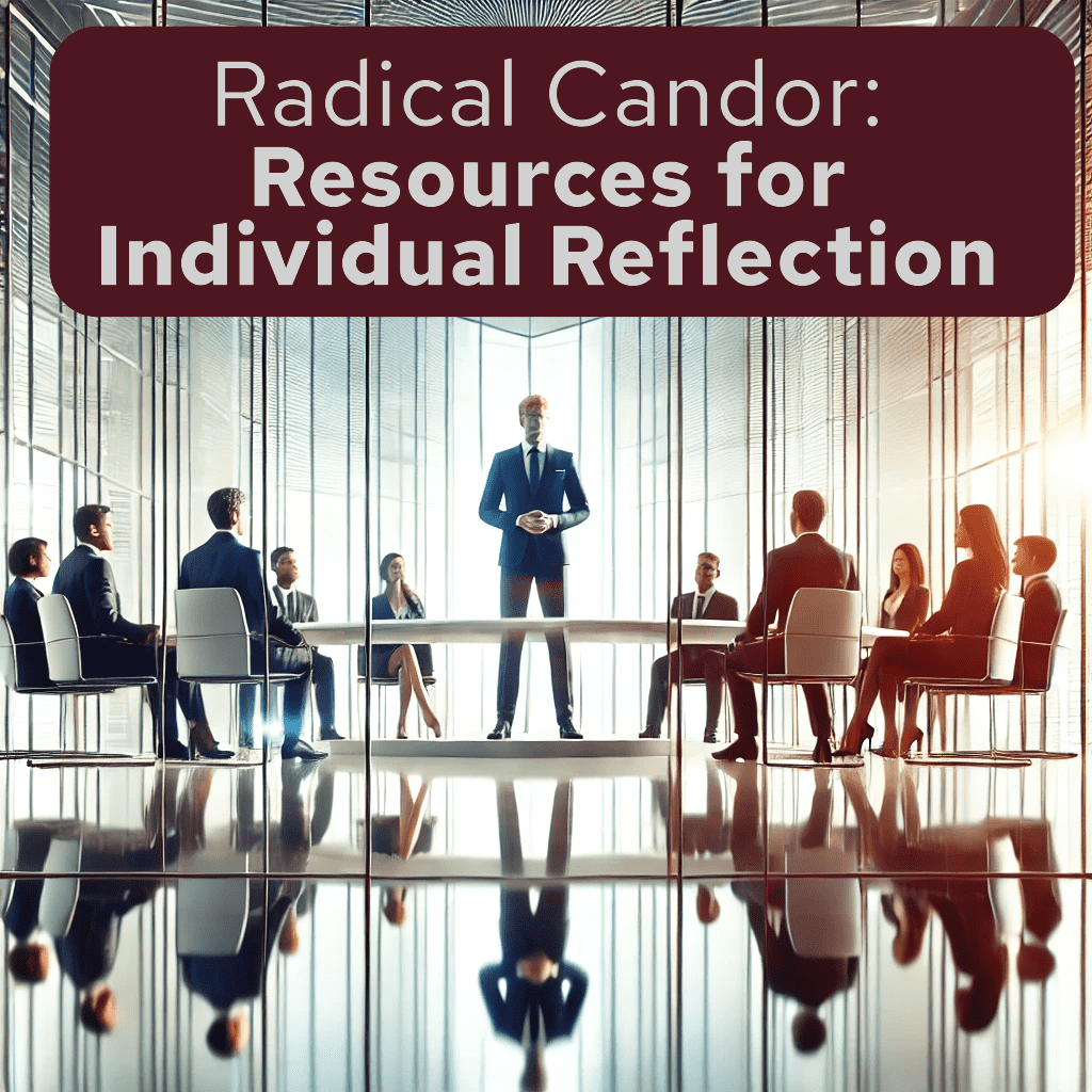Resources to bring Radical Candor to your company – Individual Reflection