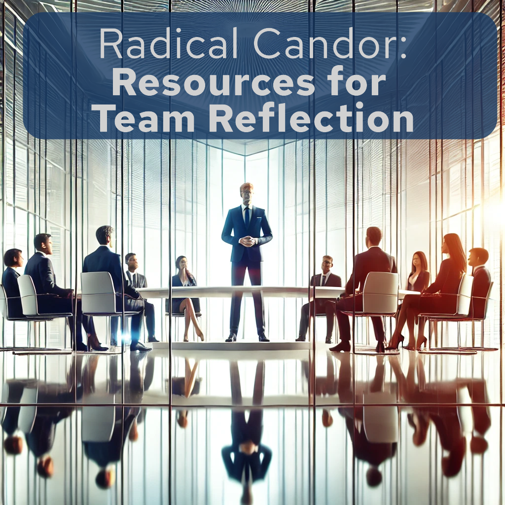 Resources to bring Radical Candor to your company – Team Reflection