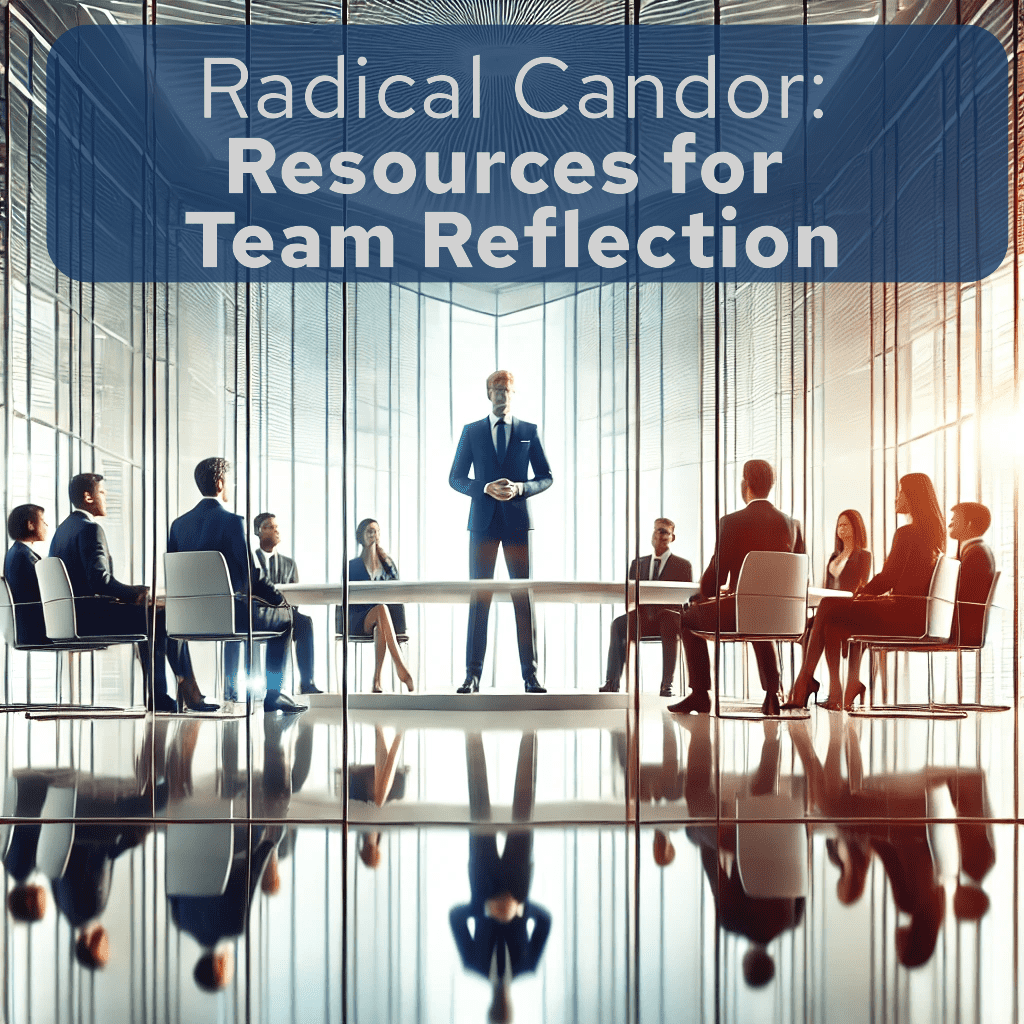 Resources to bring Radical Candor to your company – Team Reflection